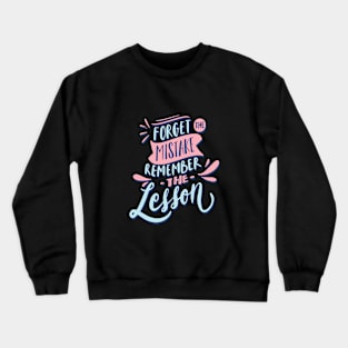 forget the mistake remember the lesson Crewneck Sweatshirt